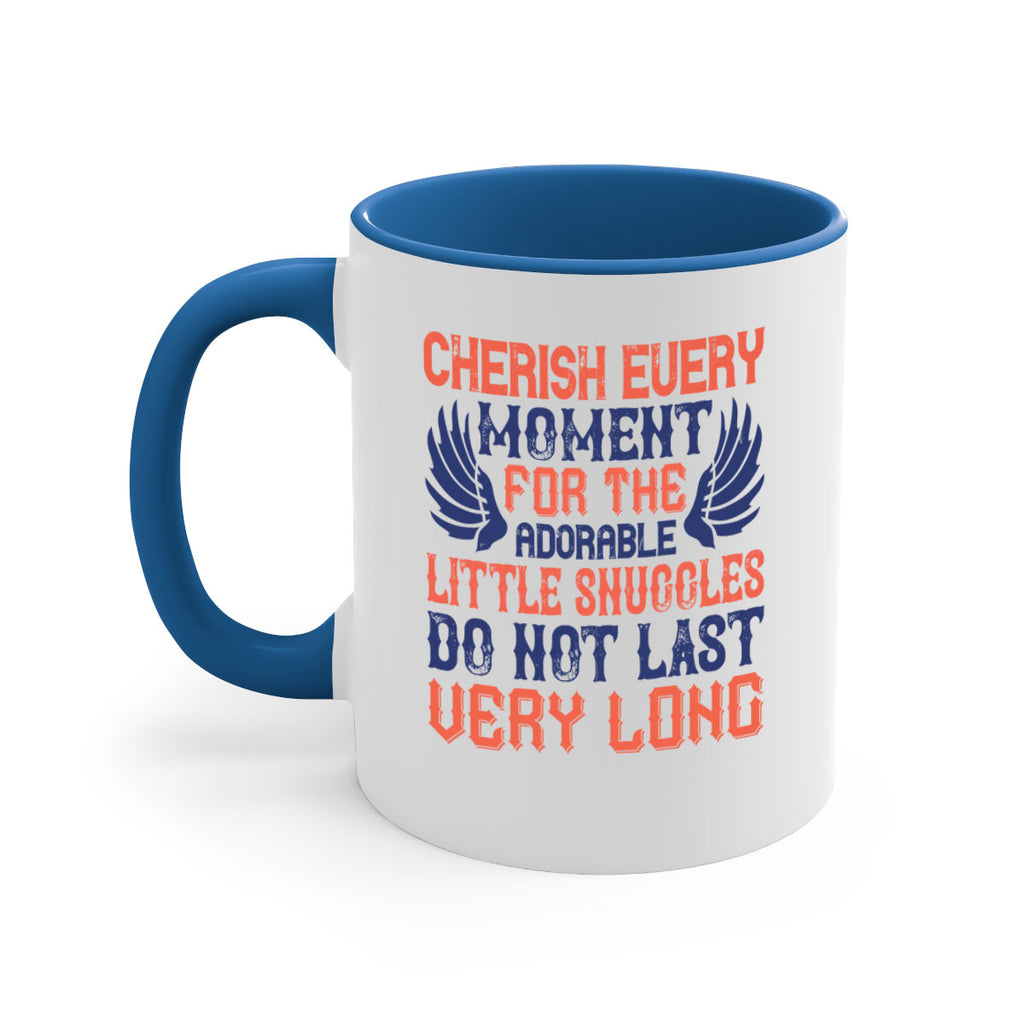 Cherish every moment for the adorable little snuggles do not last very long Style 126#- baby2-Mug / Coffee Cup