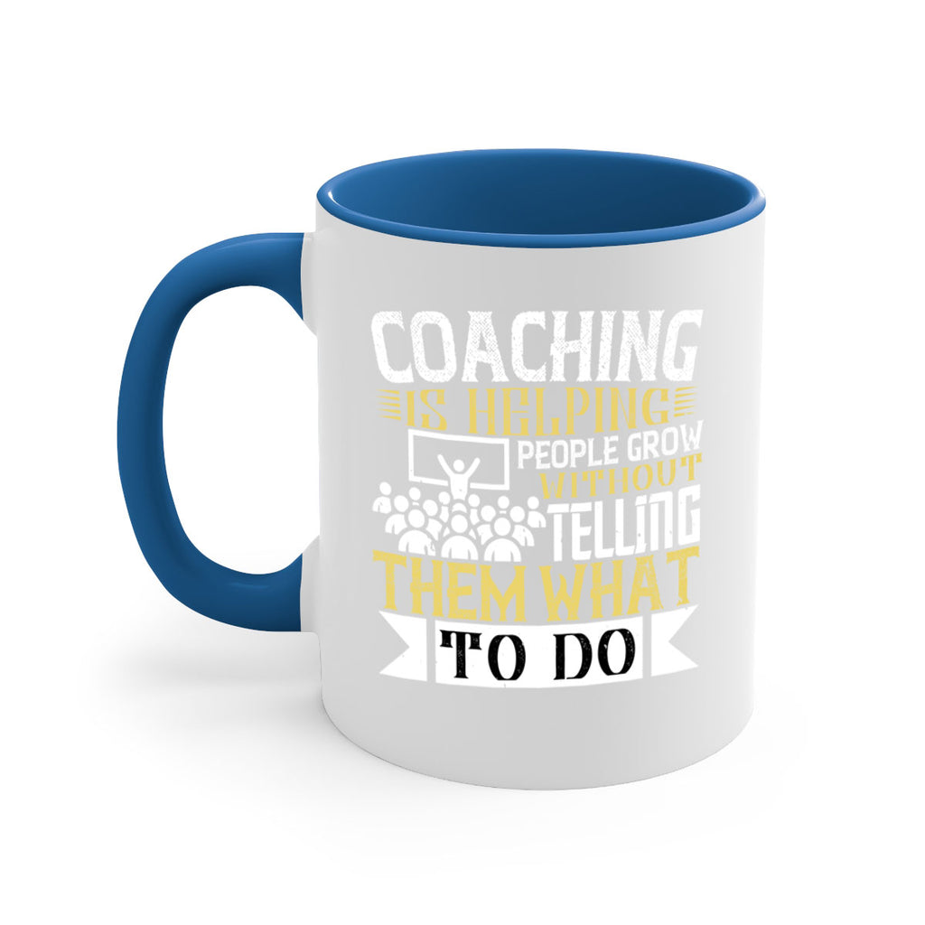 Coaching is helping people grow without telling them what to do Style 46#- dentist-Mug / Coffee Cup