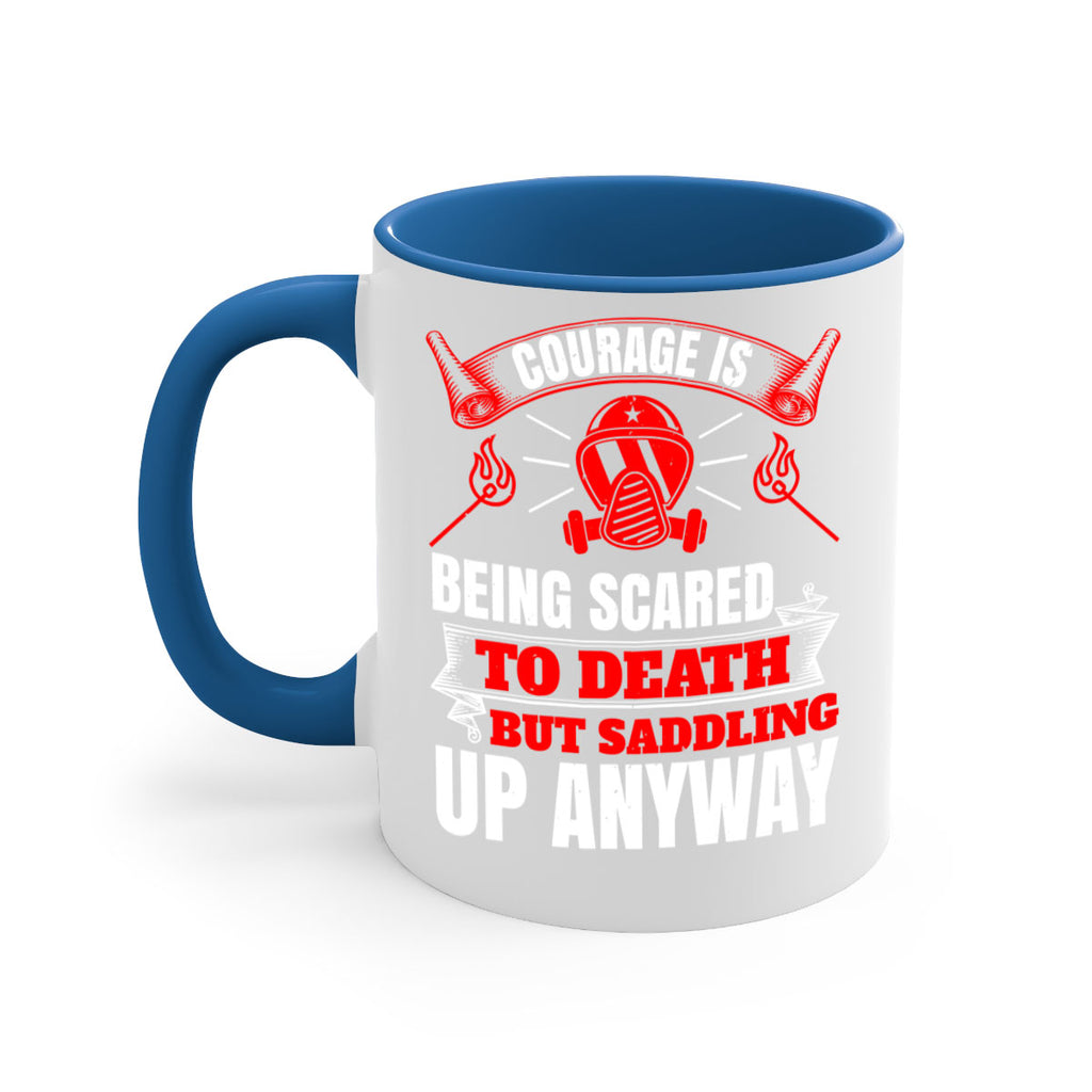 Courage is being scared to death but saddling up anyway Style 87#- fire fighter-Mug / Coffee Cup