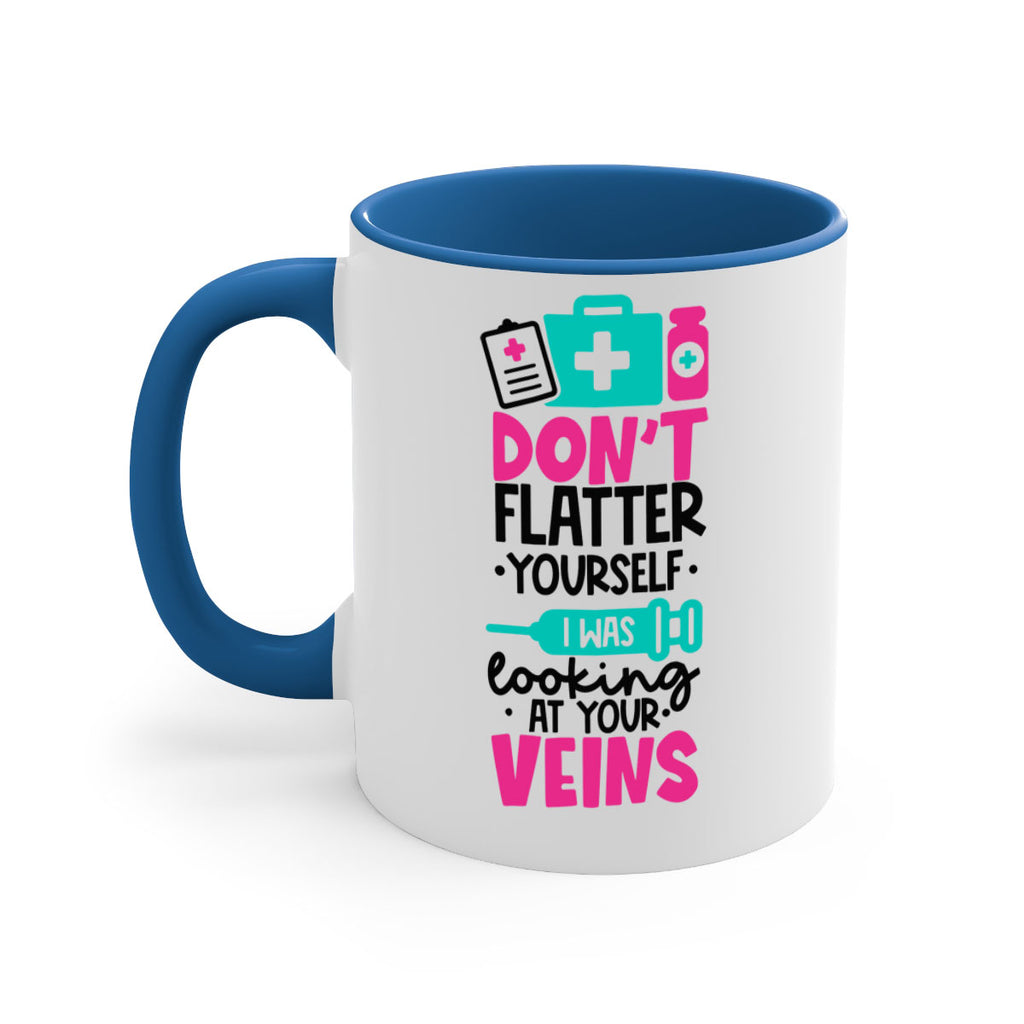 Dont Flatter Yourself I Was Looking At Your Veins Style Style 200#- nurse-Mug / Coffee Cup