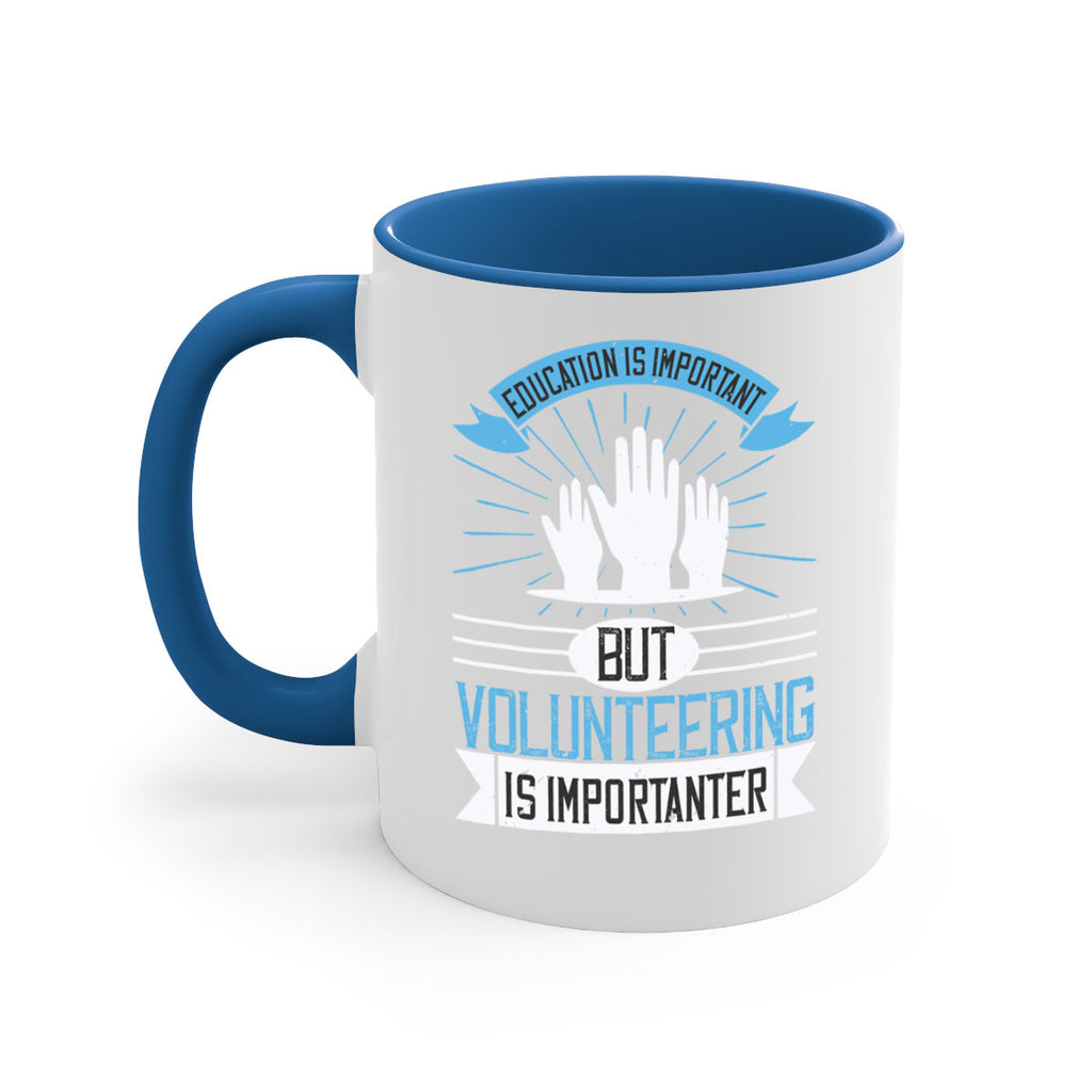 Education Is Important But Volunteering Is Importanter Style 5#-Volunteer-Mug / Coffee Cup