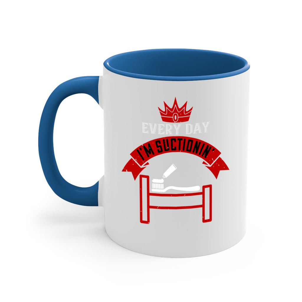 Every day im suctionin Style 41#- dentist-Mug / Coffee Cup