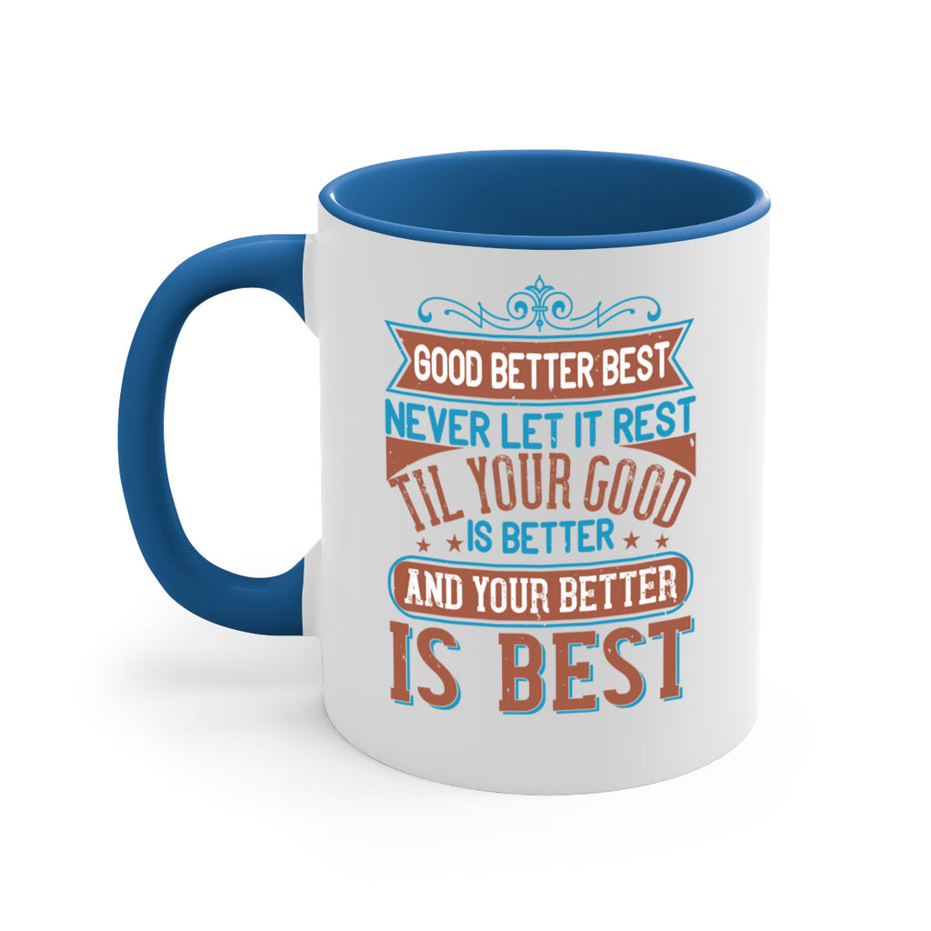 Good better best Never let it rest Til your good is better and your better is best Style 40#- motivation-Mug / Coffee Cup