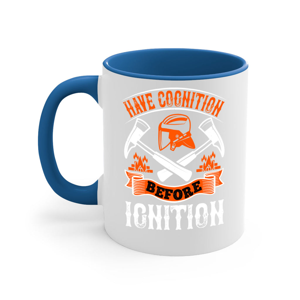 Have cognition before ignition Style 67#- fire fighter-Mug / Coffee Cup