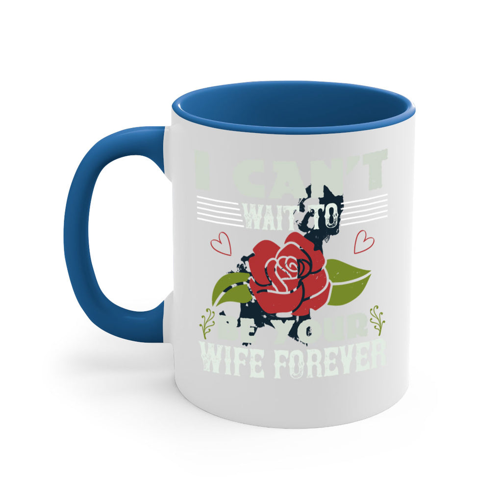 I cant wait to be your wife forever 66#- bride-Mug / Coffee Cup