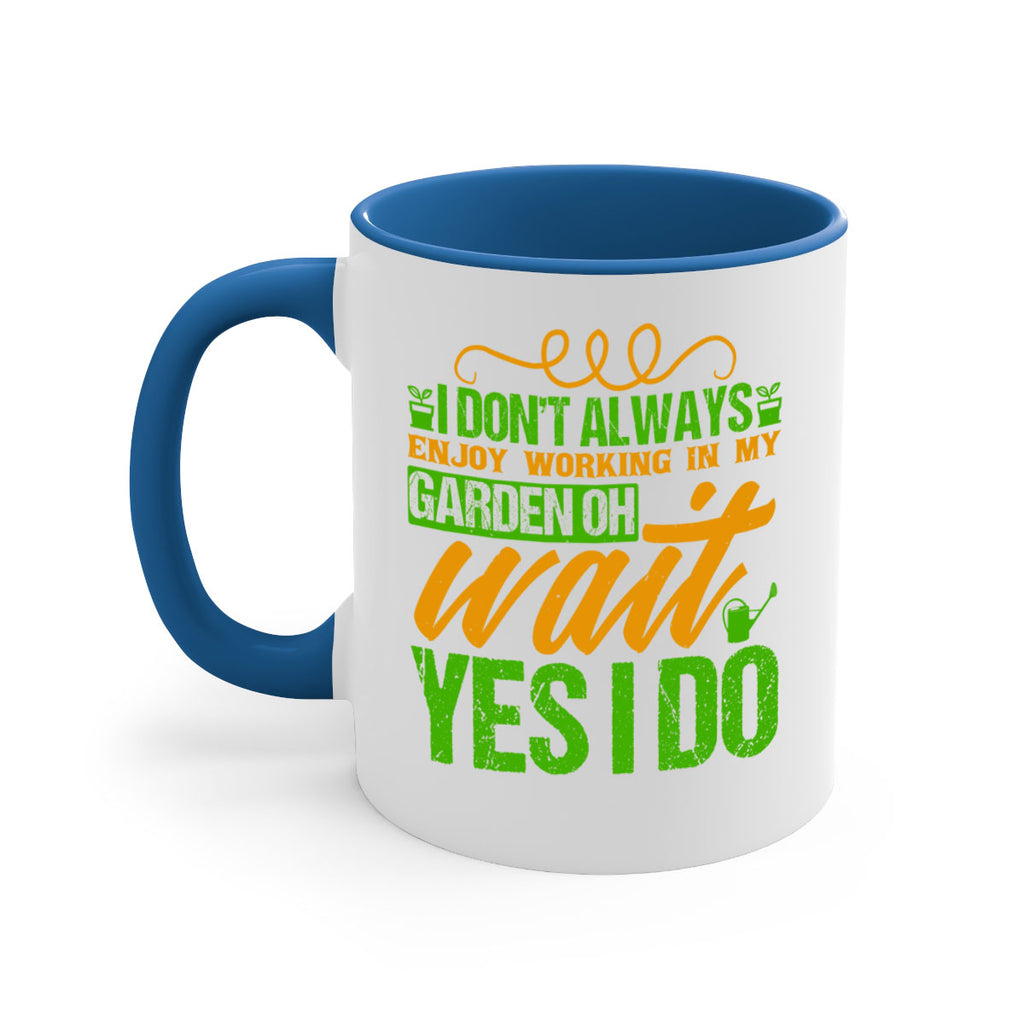 I dont always enjoy working is my garden 57#- Farm and garden-Mug / Coffee Cup