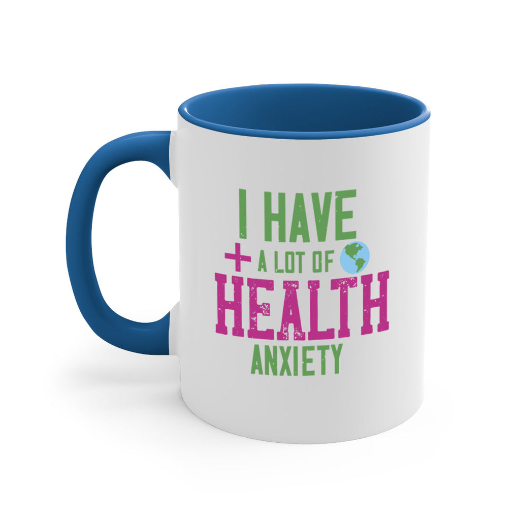 I have a lot of health anxiety Style 34#- World Health-Mug / Coffee Cup