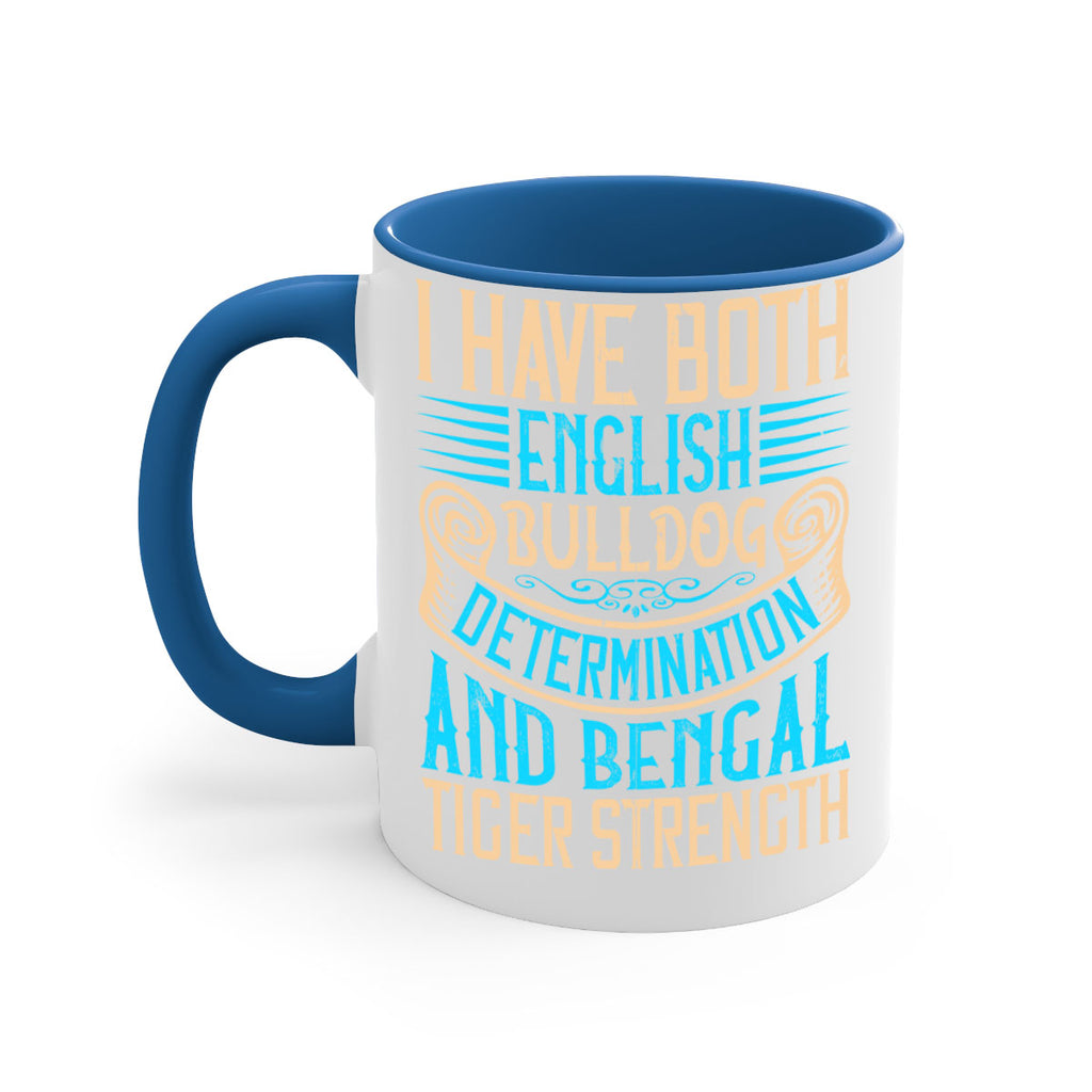I have both English bulldog determination and Bengal tiger strength Style 42#- Dog-Mug / Coffee Cup