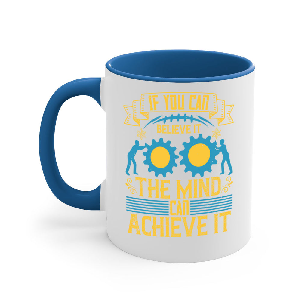 If you can believe it the mind can achieve it Style 32#- dentist-Mug / Coffee Cup