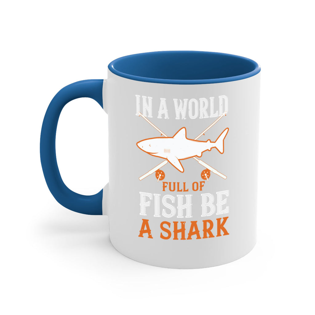 In a world full of fish be a shark Style 66#- Shark-Fish-Mug / Coffee Cup