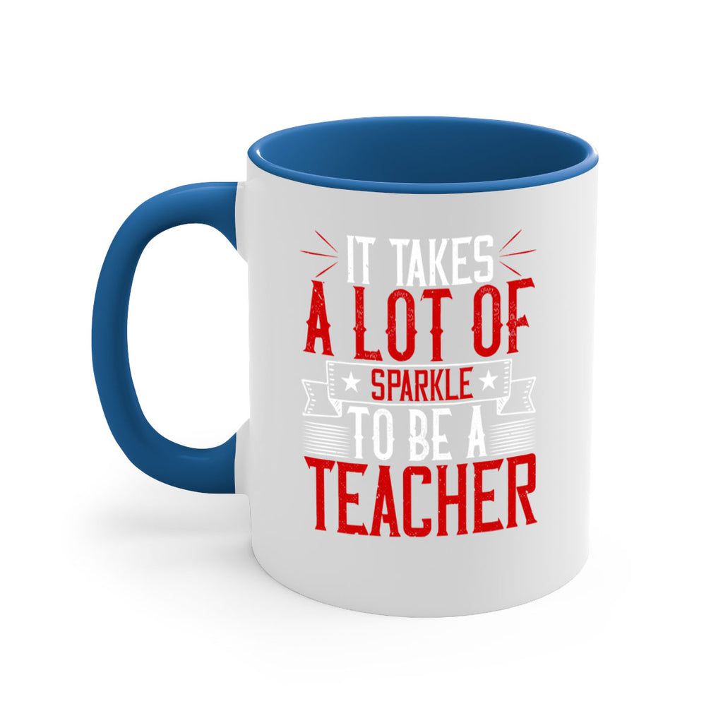 It Takes A Lot Of Sparkle To Be A Teacher Style 97#- teacher-Mug / Coffee Cup