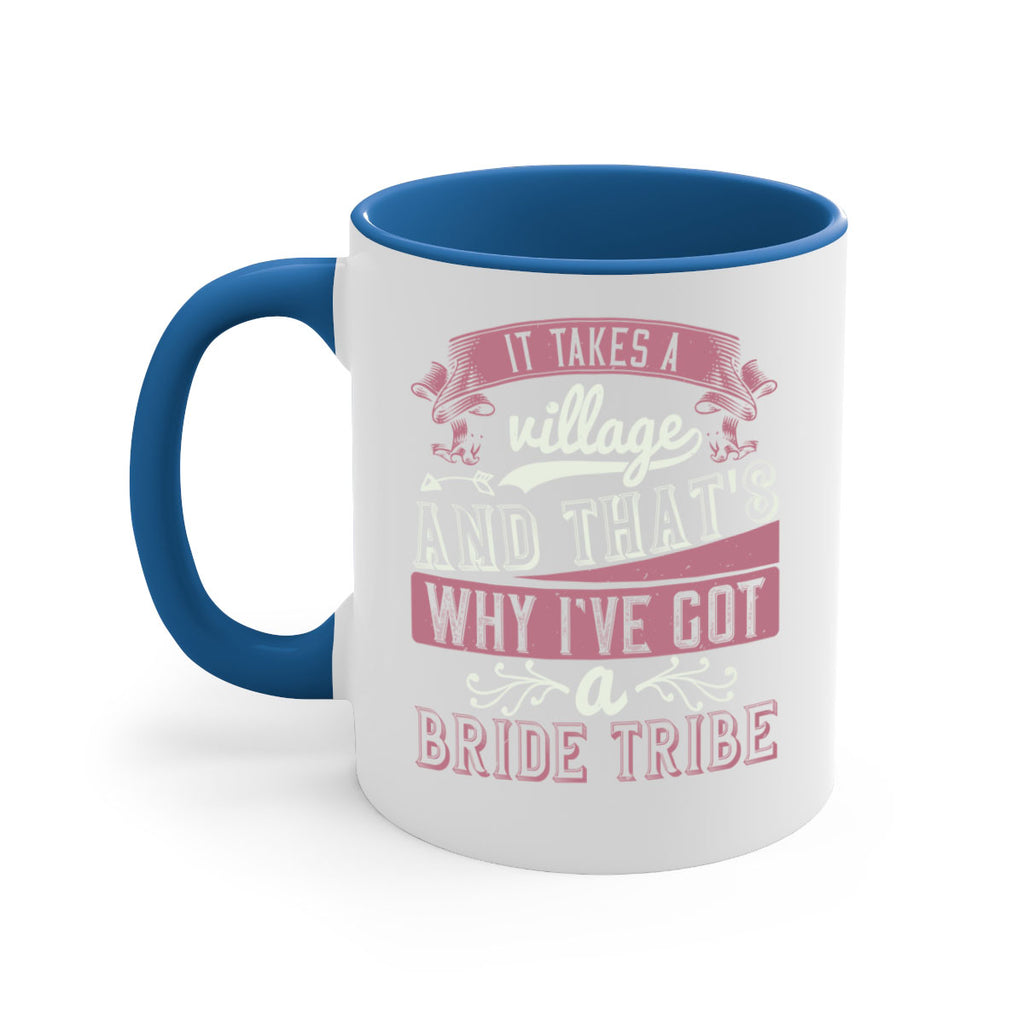 It takes a village and thats why Ive got a bride tribe 50#- bride-Mug / Coffee Cup