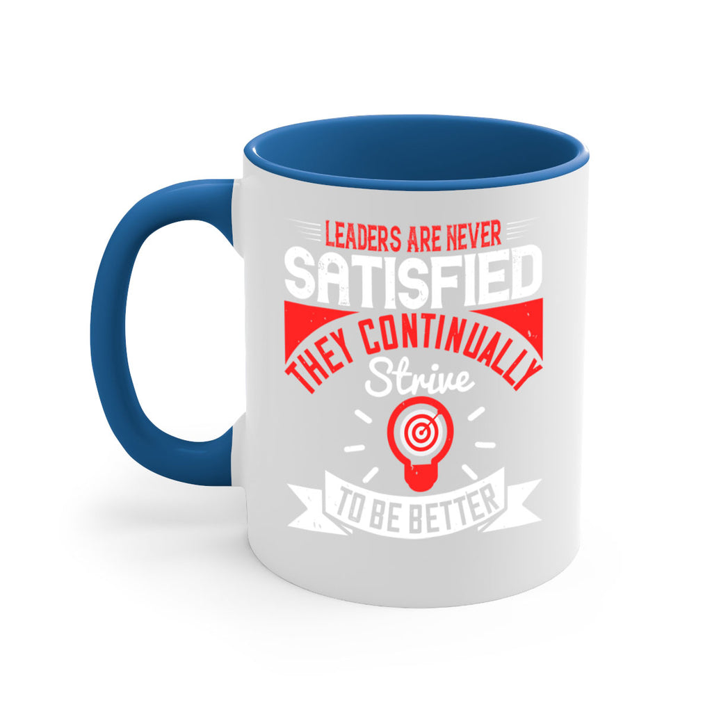 Leaders Are Never Satisfied They Continually Strive To Be Better Style 31#- motivation-Mug / Coffee Cup
