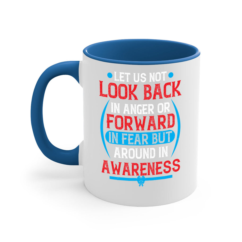 Let us not look back in anger or forward in fear but around in awareness Style 36#- Self awareness-Mug / Coffee Cup