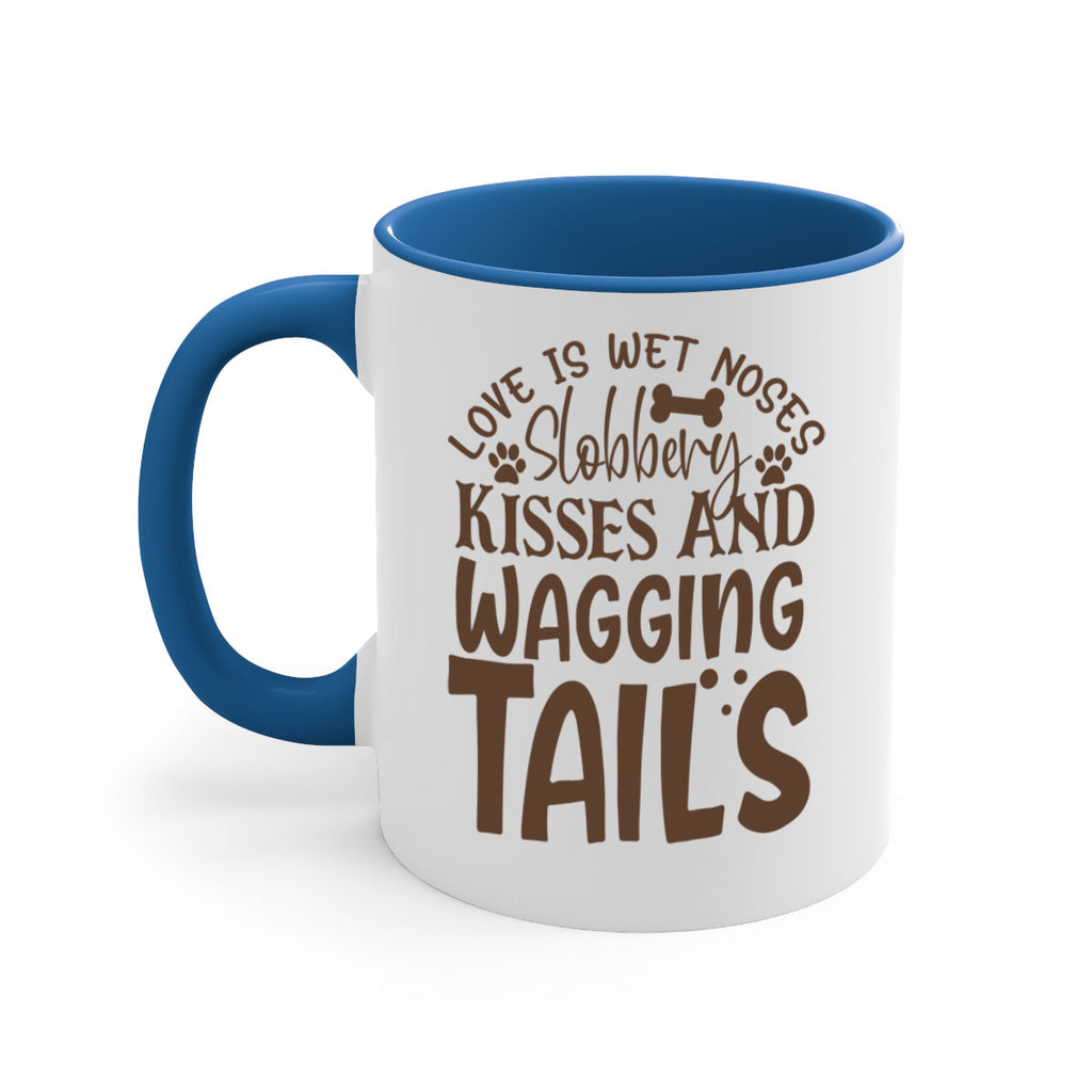 Love Is Wet Noses Slobbery Kisses And Wagging Tails Style 73#- Dog-Mug / Coffee Cup