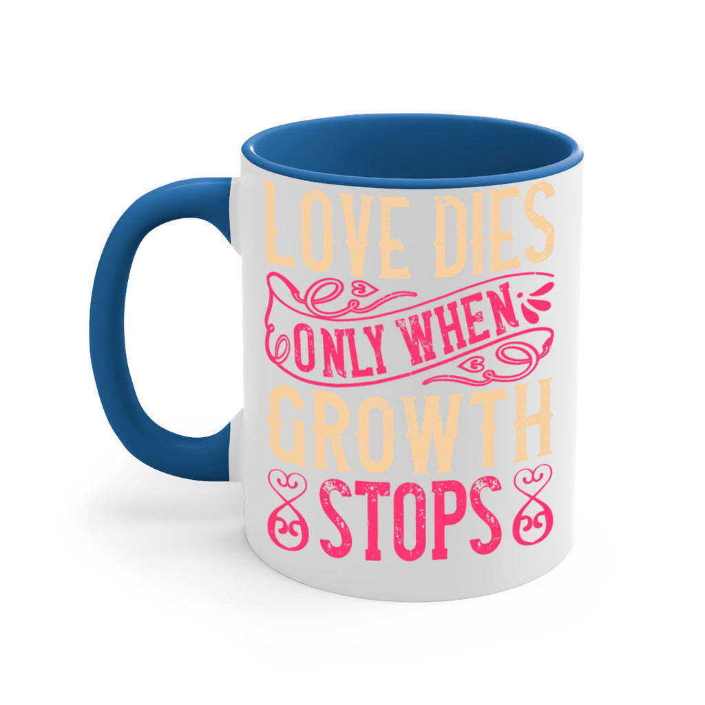 Love dies only when growth stops Style 33#- Dog-Mug / Coffee Cup