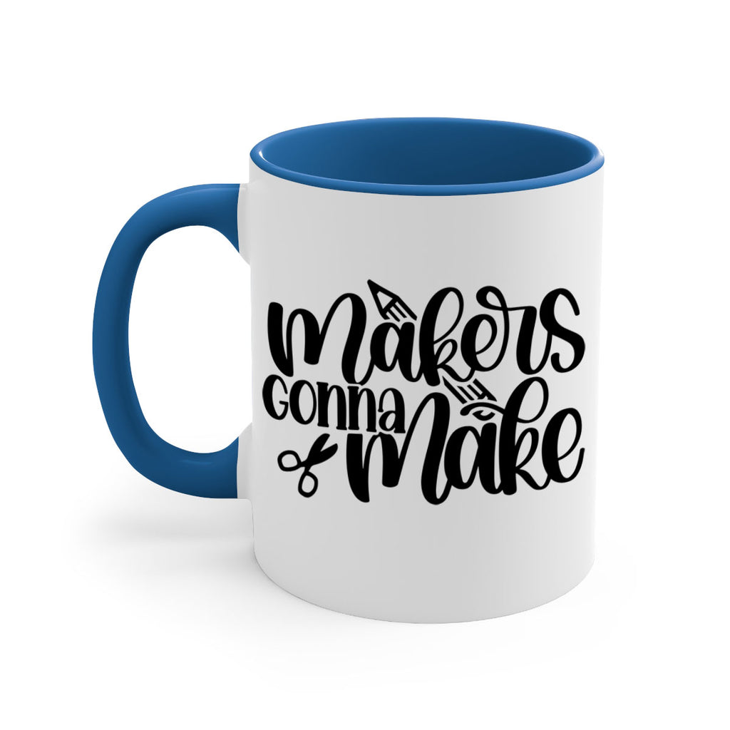 Makers Gonna Make 11#- crafting-Mug / Coffee Cup