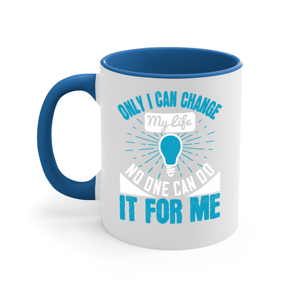 Only I can change my life No one can do it for me Style 27#- motivation-Mug / Coffee Cup