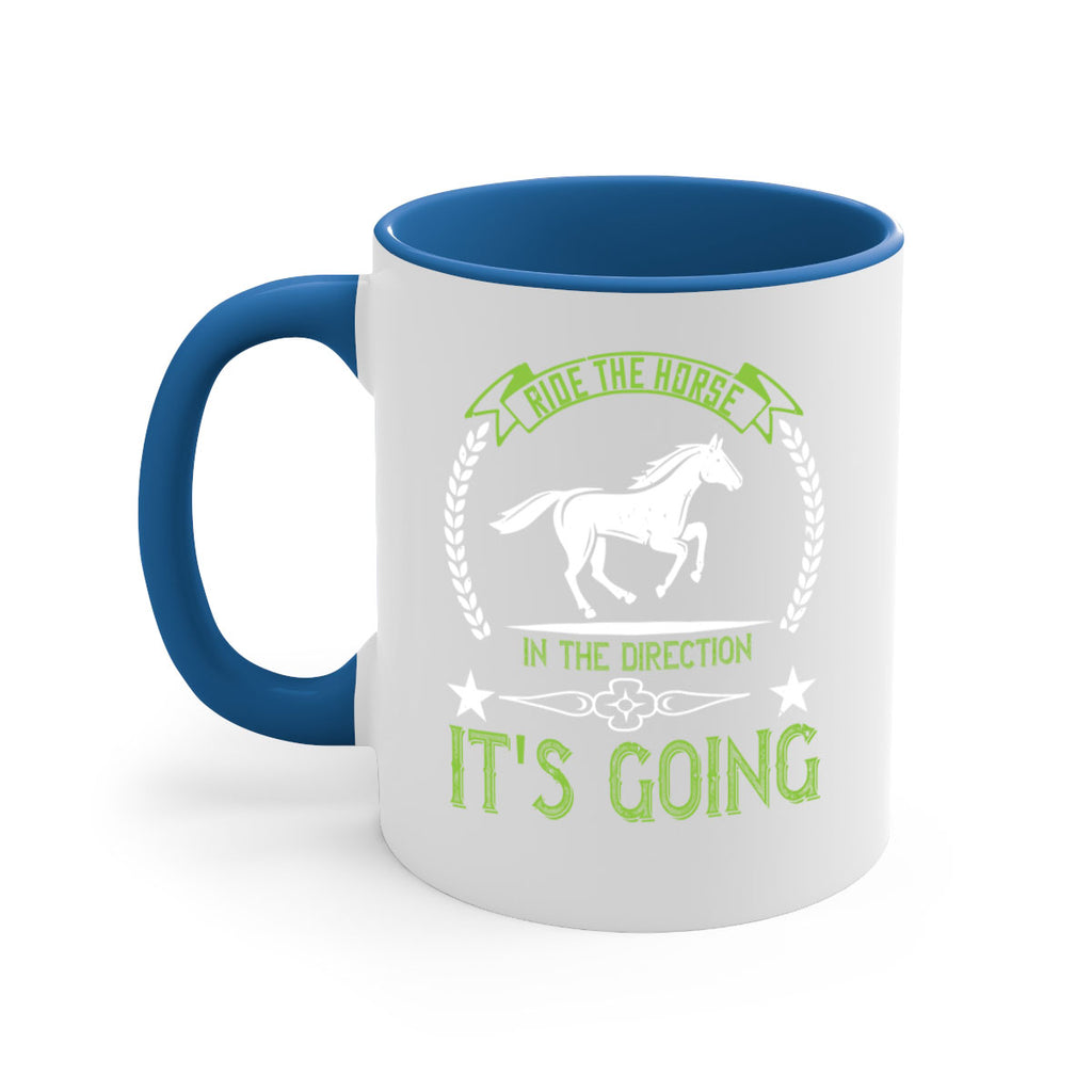 Ride the horse in the direction its going Style 24#- horse-Mug / Coffee Cup