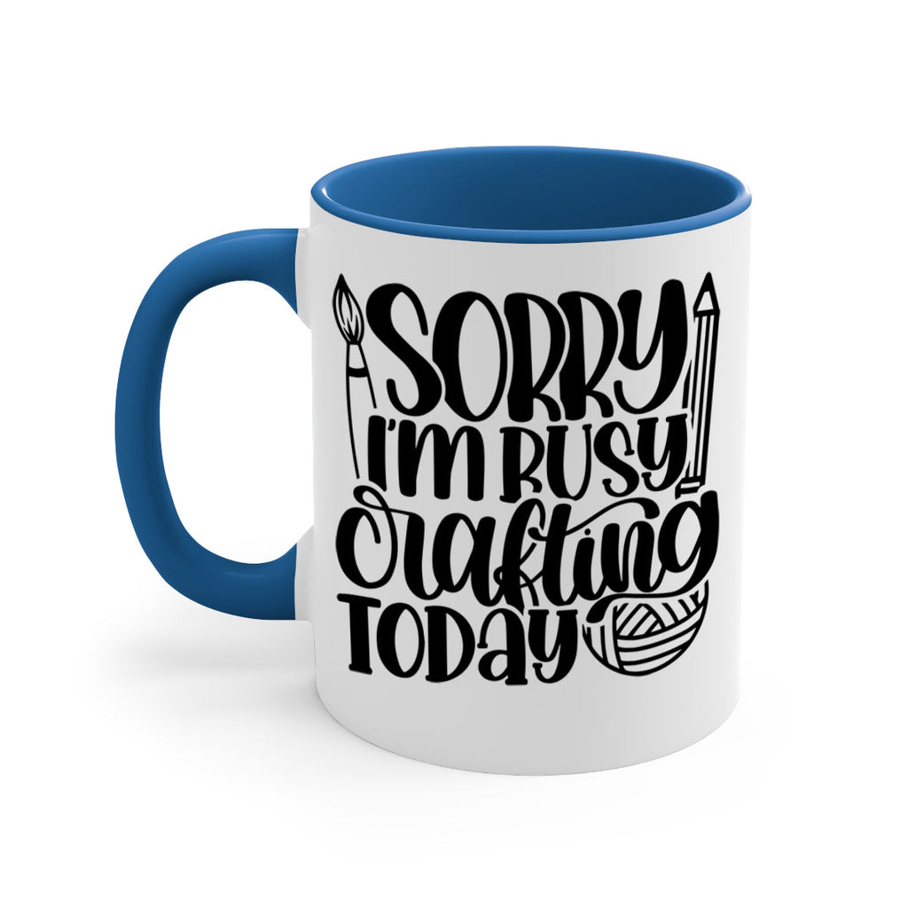 Sorry Im Busy Crafting Today 8#- crafting-Mug / Coffee Cup