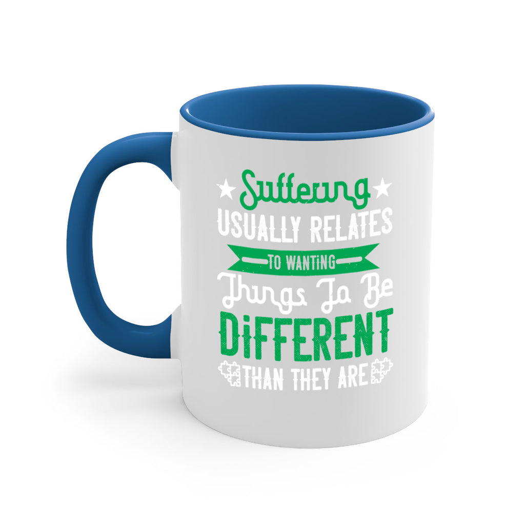 Suffering usually relates to wanting things to be different than they are Style 29#- Self awareness-Mug / Coffee Cup