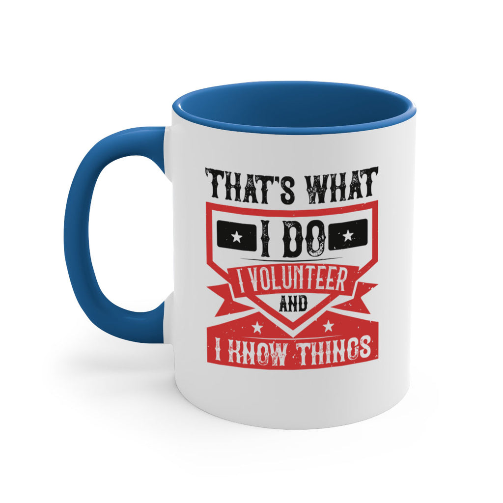Thats What I Do I Volunteer And I know Things Style 27#-Volunteer-Mug / Coffee Cup