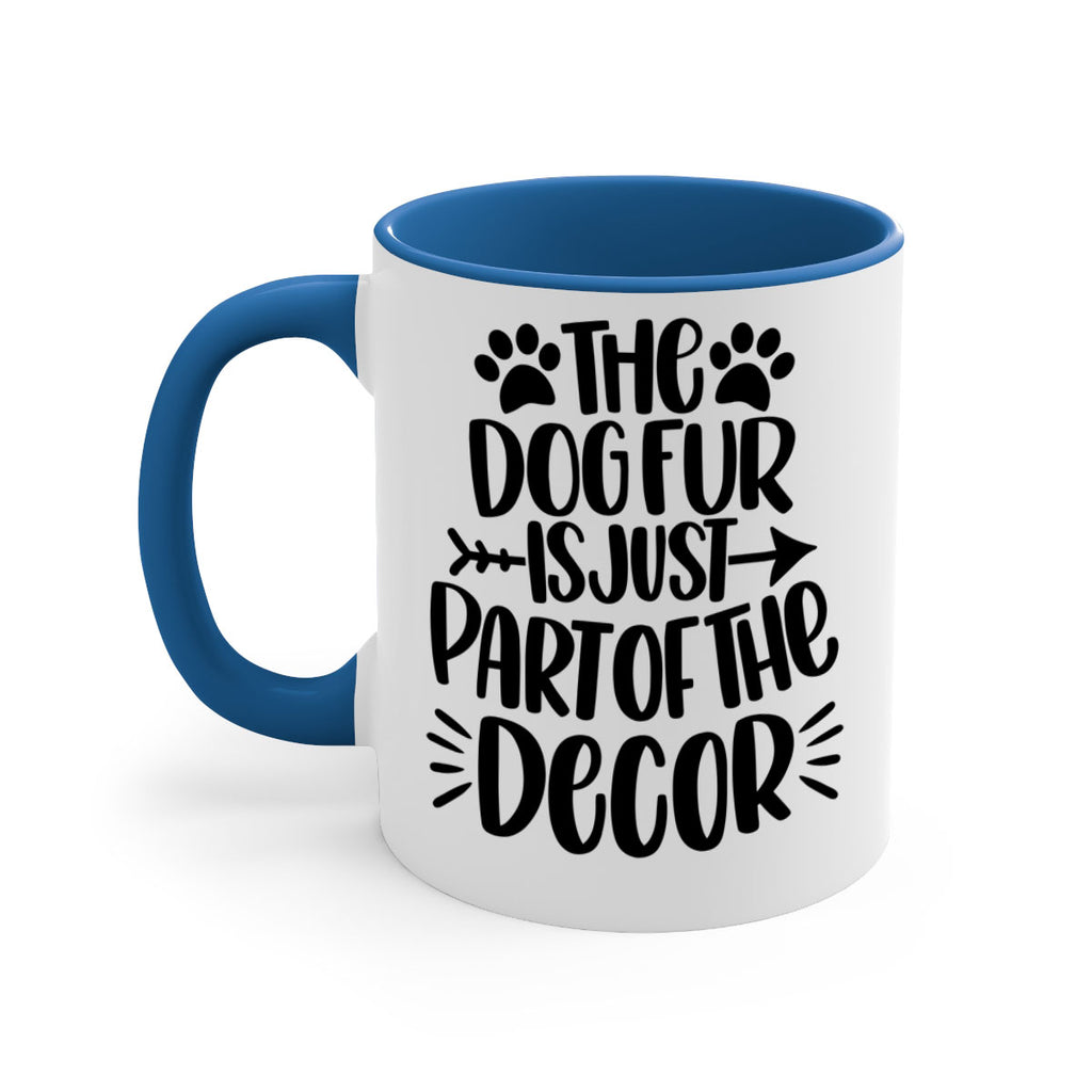 The Dog Fur Is Just Part Of The Decor Style 8#- Dog-Mug / Coffee Cup