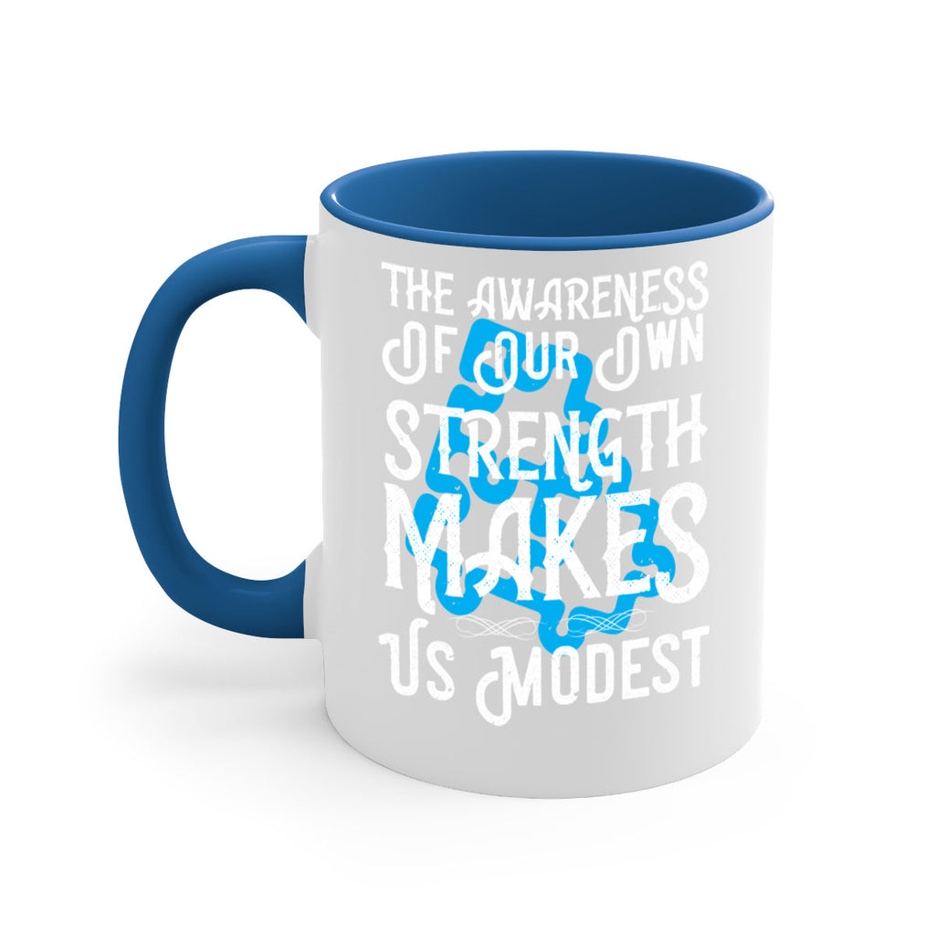 The awareness of our own strength makes us modest Style 26#- Self awareness-Mug / Coffee Cup