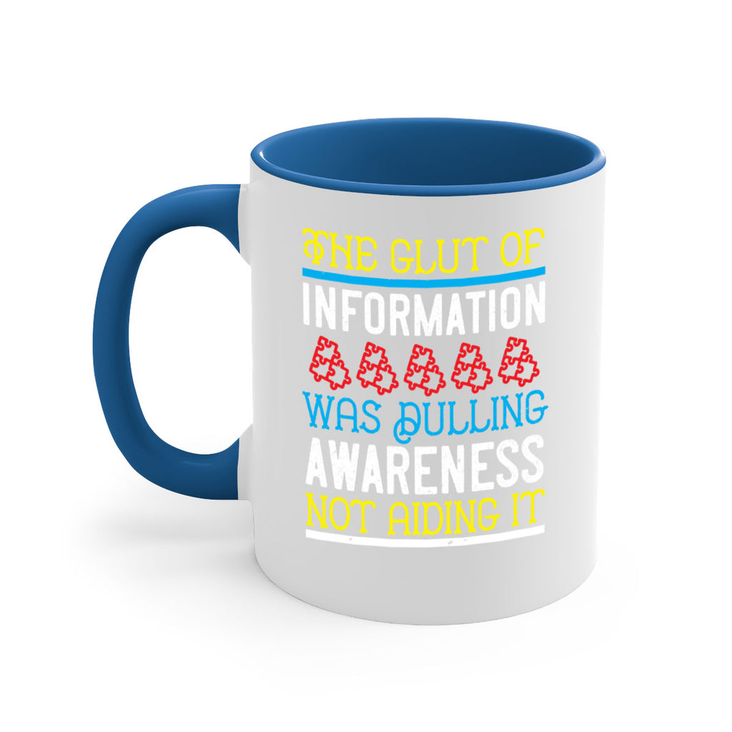 The glut of information was dulling awareness not aiding it Style 21#- Self awareness-Mug / Coffee Cup