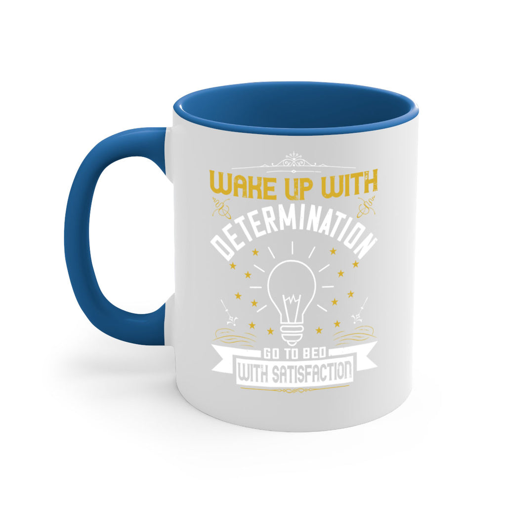 Wake up with determination Go to bed with satisfaction Style 7#- motivation-Mug / Coffee Cup