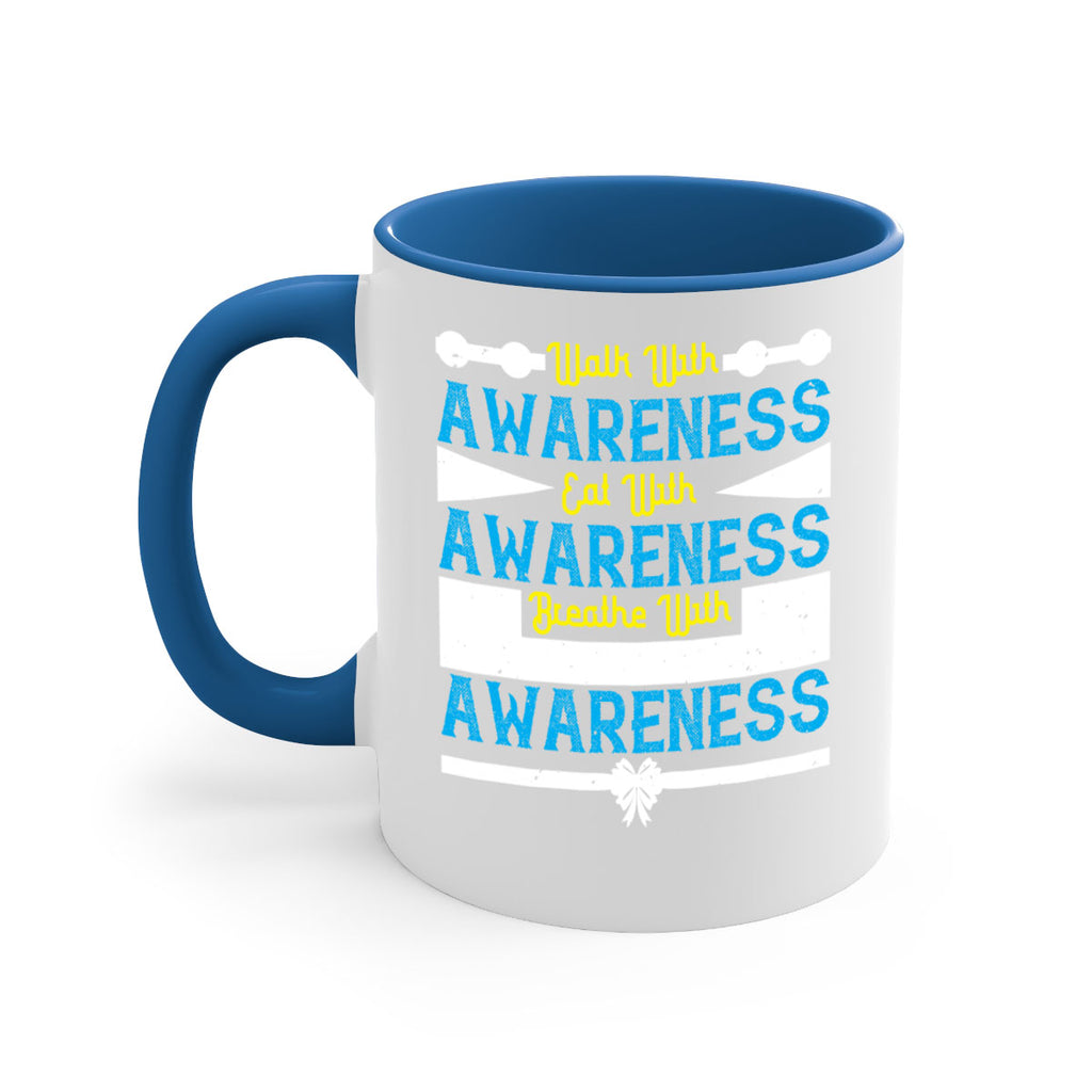 Walk with awareness Eat with awareness Breathe with awareness Style 9#- Self awareness-Mug / Coffee Cup