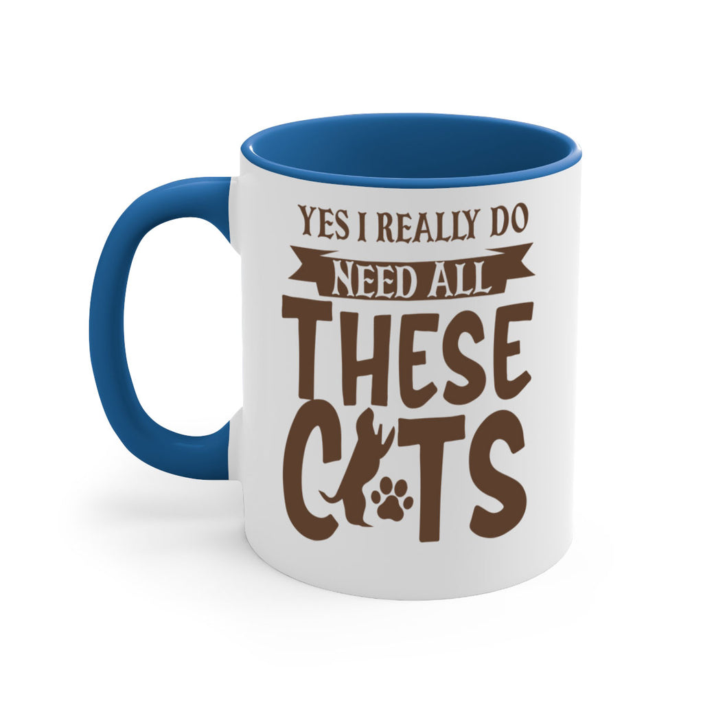 Yes I Really Do Need All These Cats Style 25#- cat-Mug / Coffee Cup