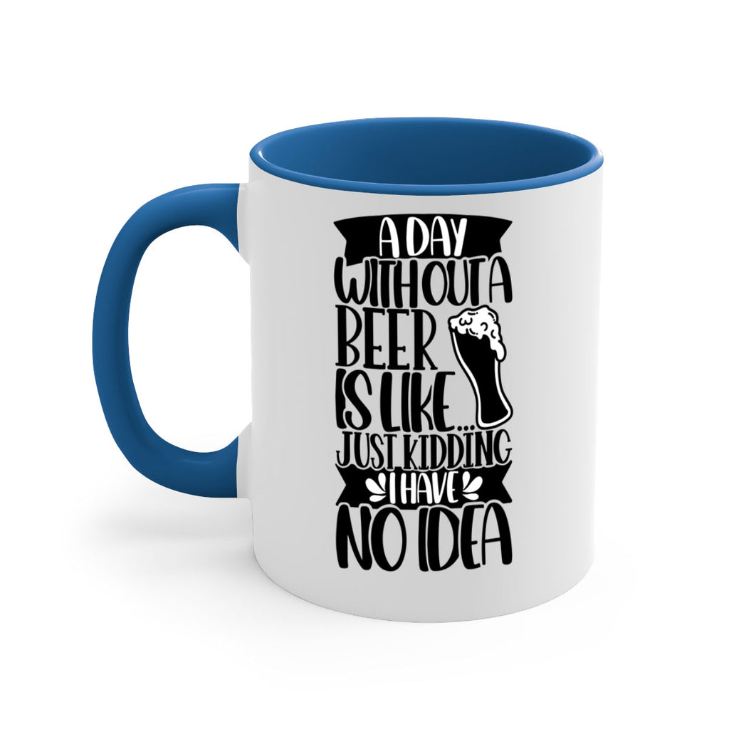 a day without a beer is like 51#- beer-Mug / Coffee Cup