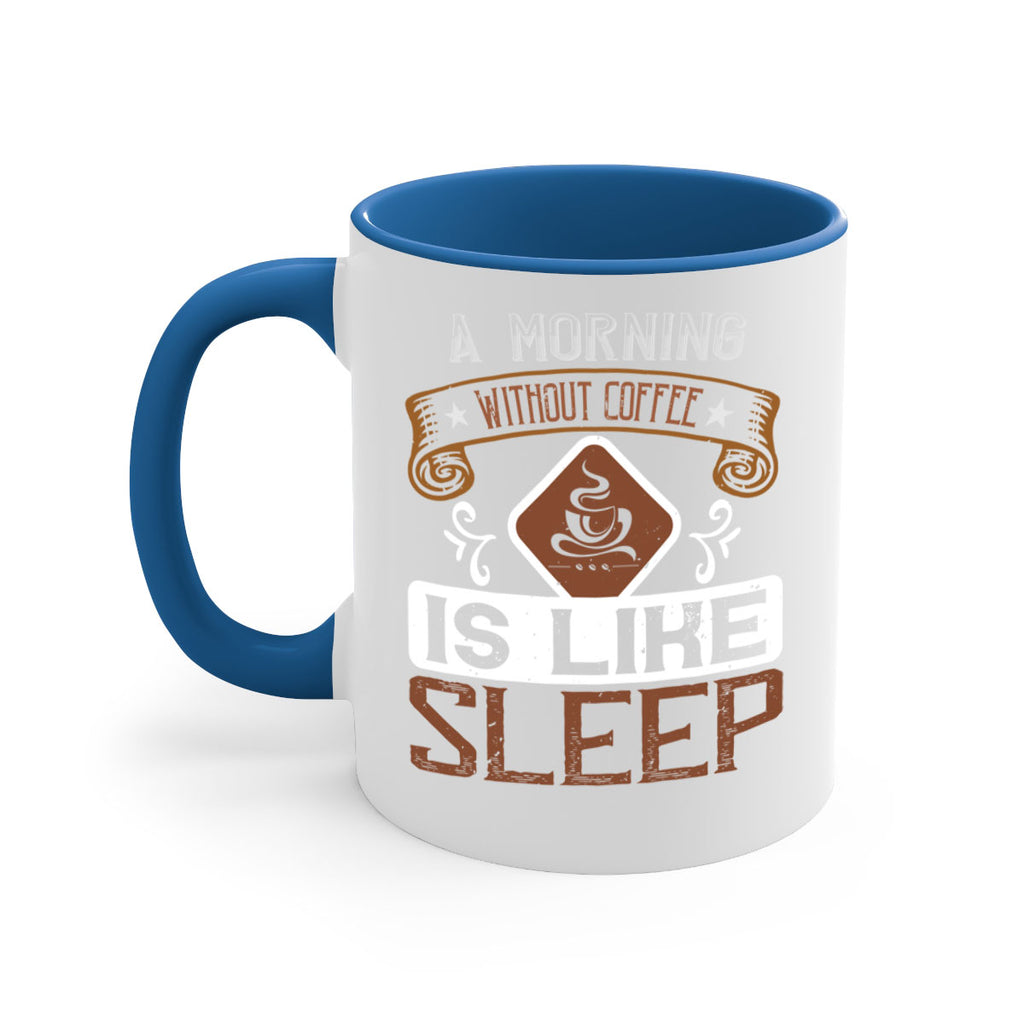 a morning without coffee is like sleep 258#- coffee-Mug / Coffee Cup