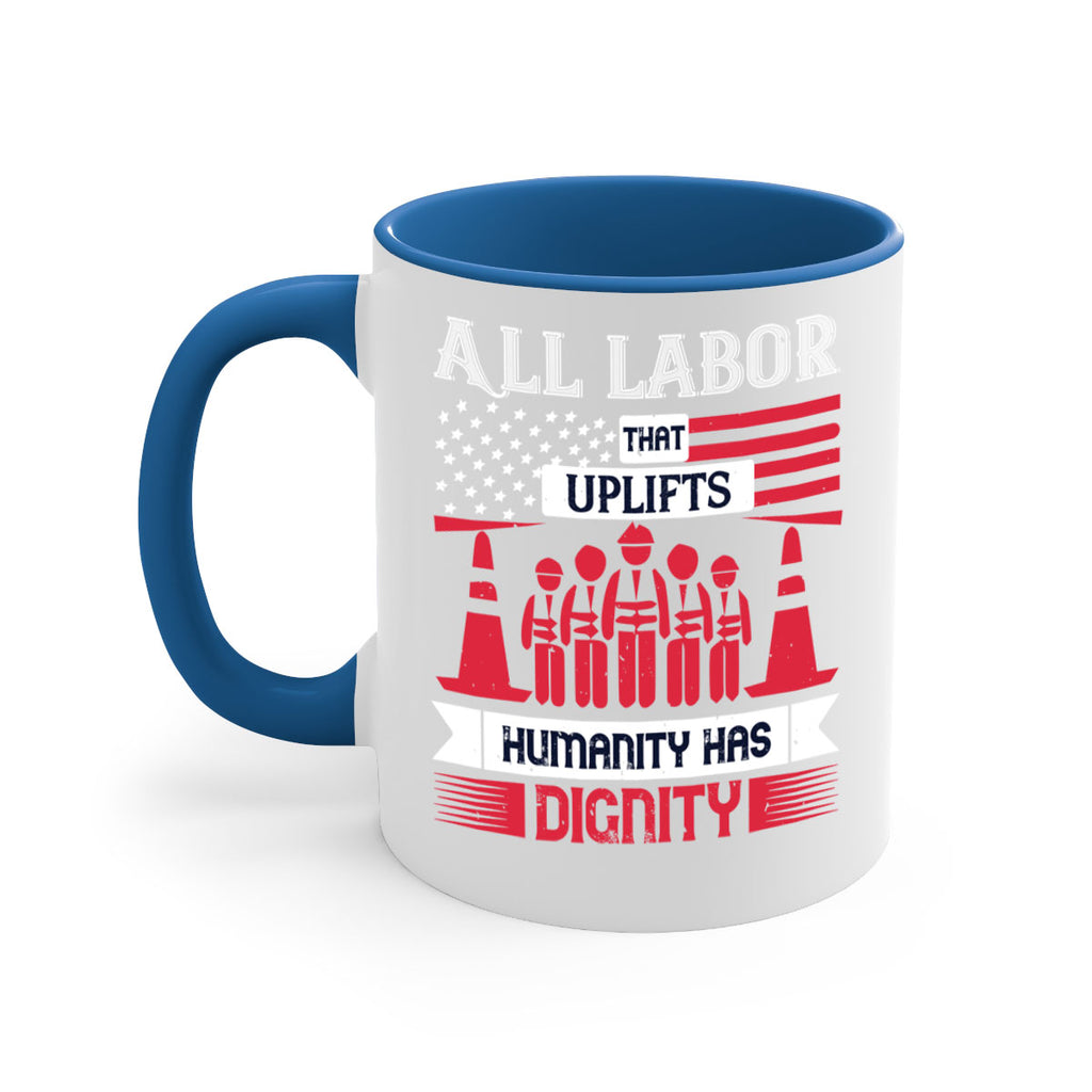 all labor that uplifts humanity has dignity 46#- labor day-Mug / Coffee Cup