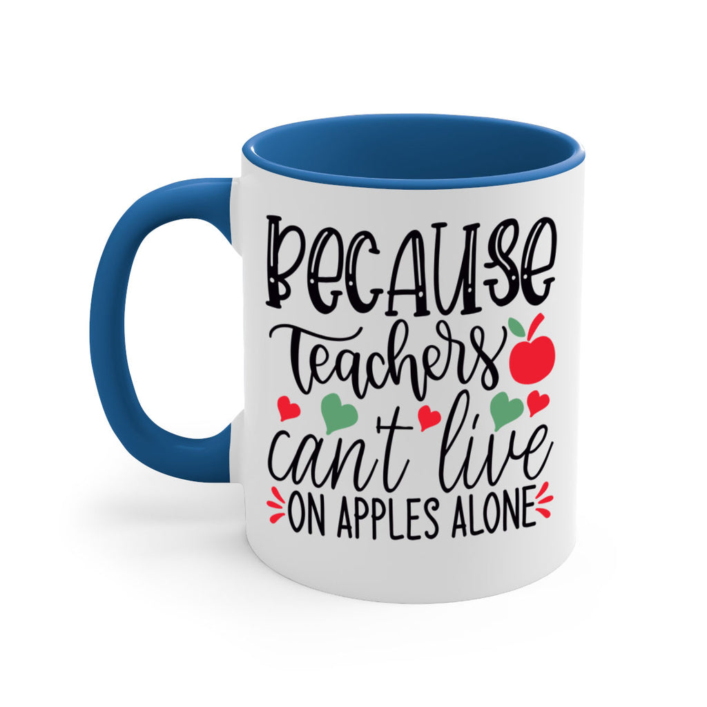 because teachers cant live on apples alone Style 192#- teacher-Mug / Coffee Cup