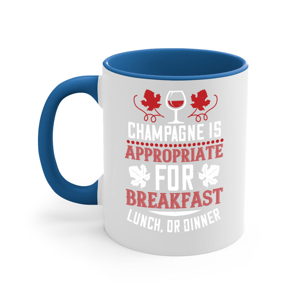 champagne is appropriate for breakfast 89#- wine-Mug / Coffee Cup