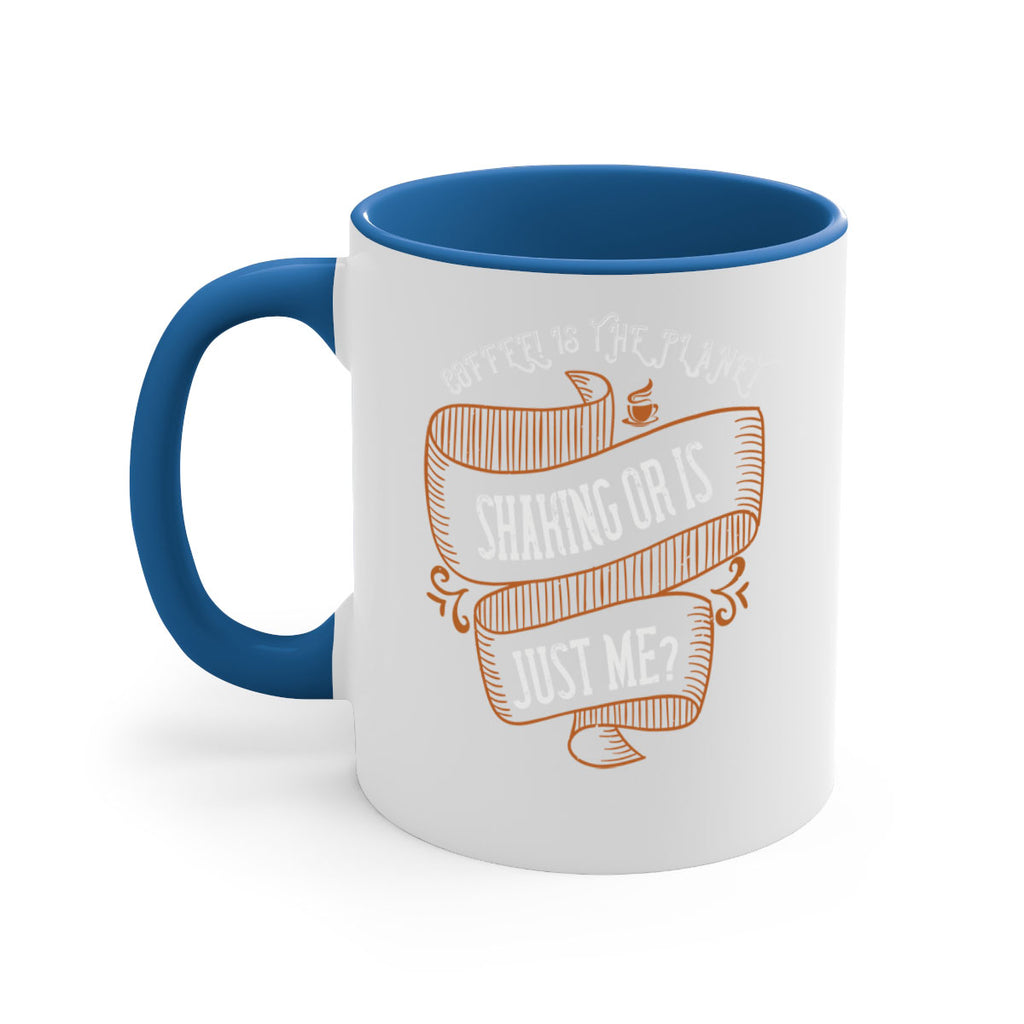 coffee is the planet shaking or is just me 274#- coffee-Mug / Coffee Cup