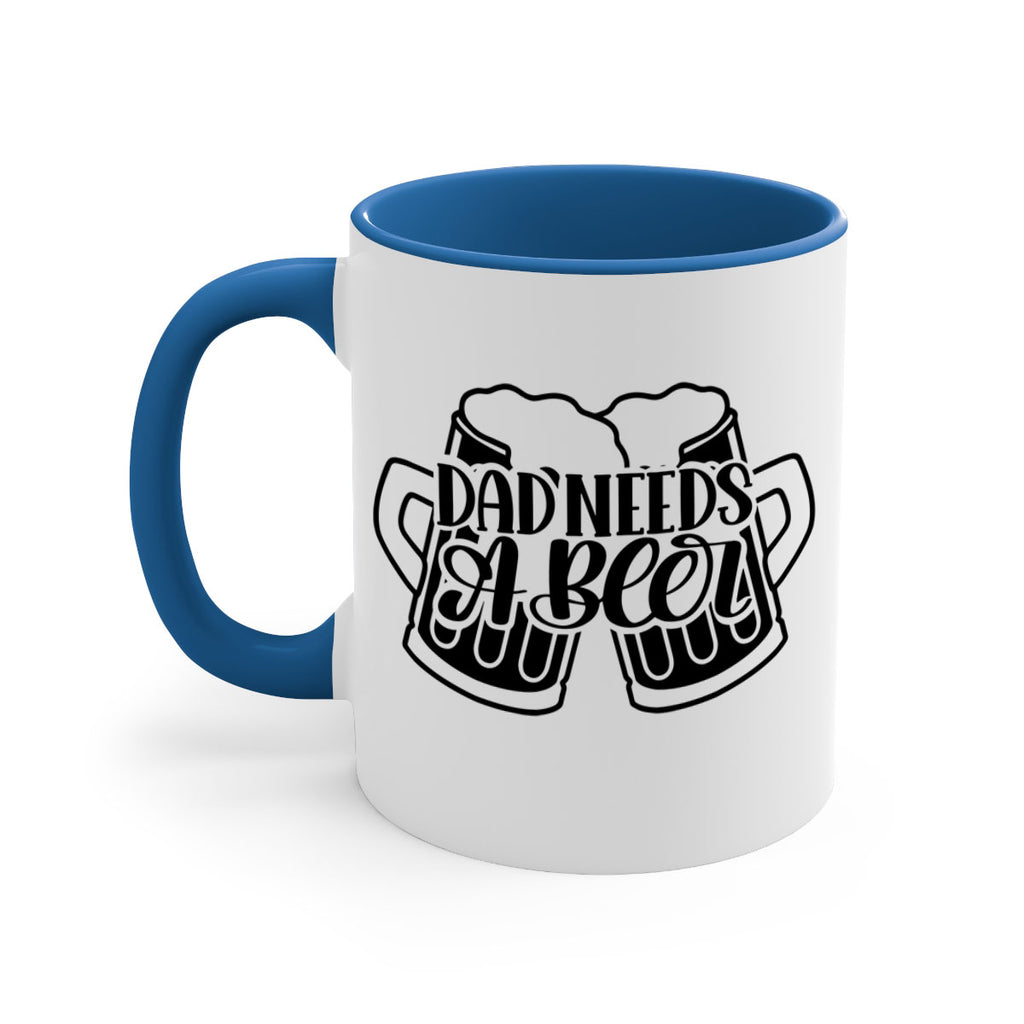 dad needs a beer 41#- beer-Mug / Coffee Cup