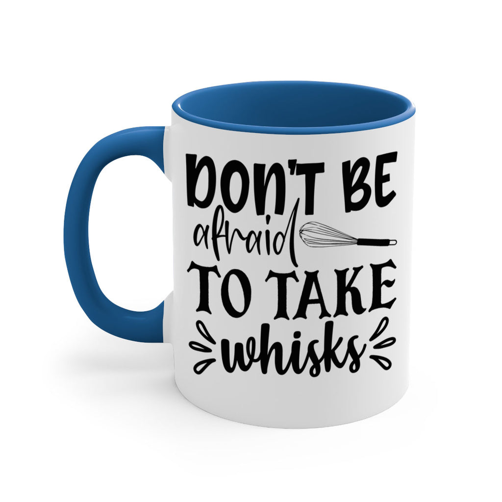 dont be afraid to take whisks 113#- kitchen-Mug / Coffee Cup