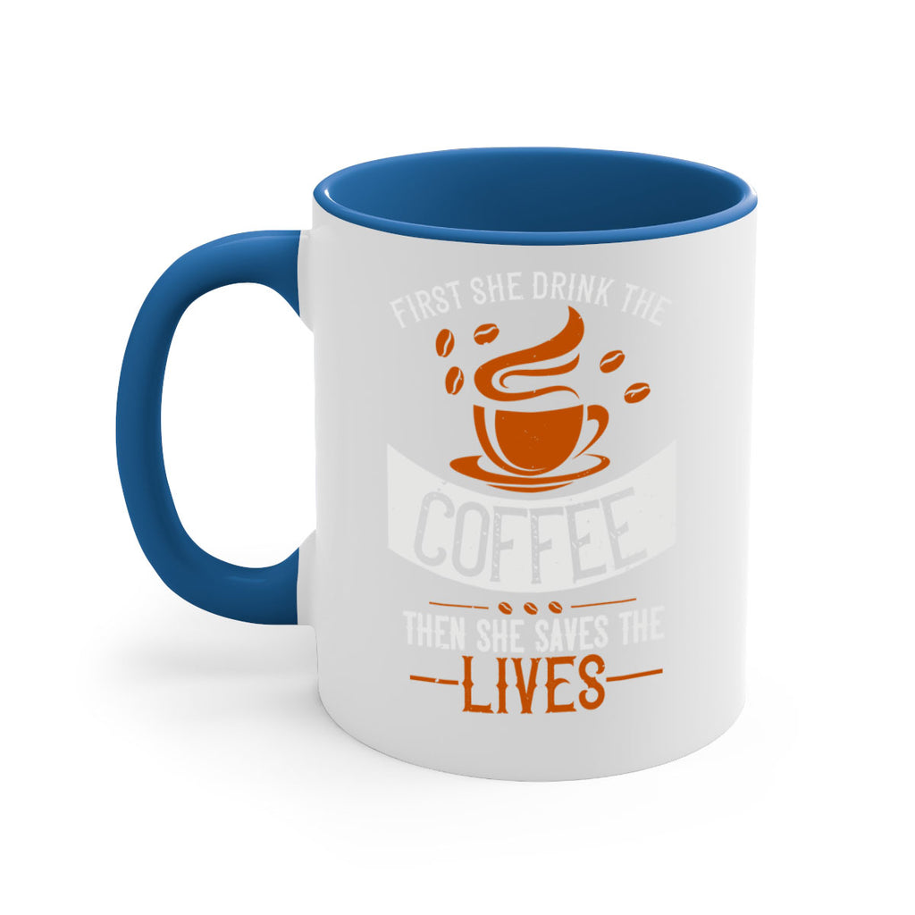 first she drink the coffee then she saves the lives 263#- coffee-Mug / Coffee Cup