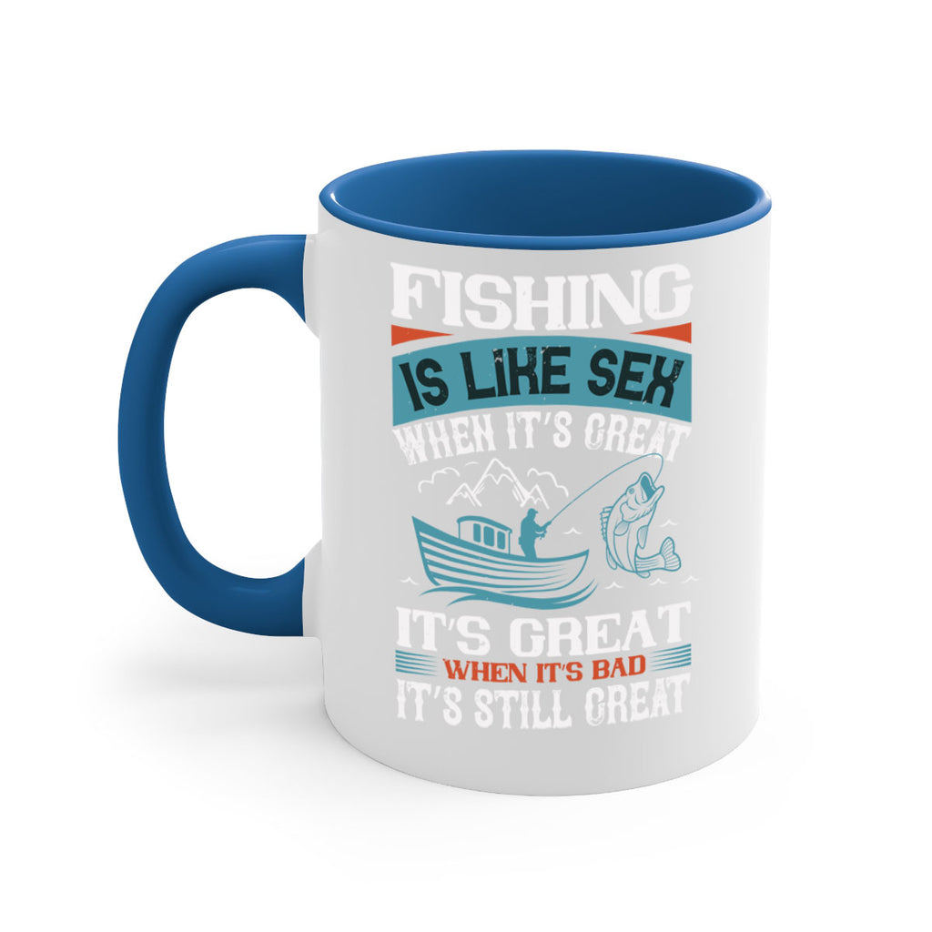 fishing is like sex when its great 146#- fishing-Mug / Coffee Cup