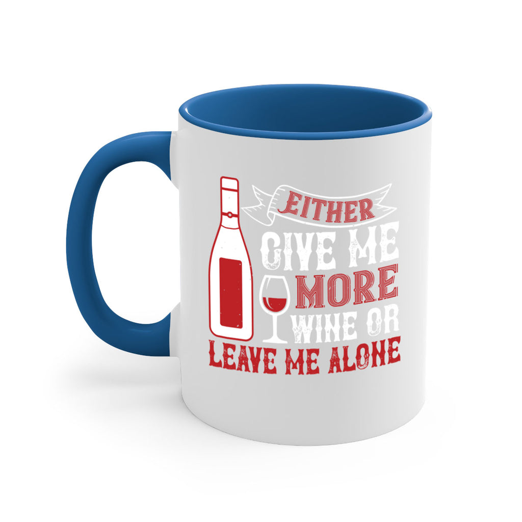 give me more wine or leave me alone 85#- wine-Mug / Coffee Cup