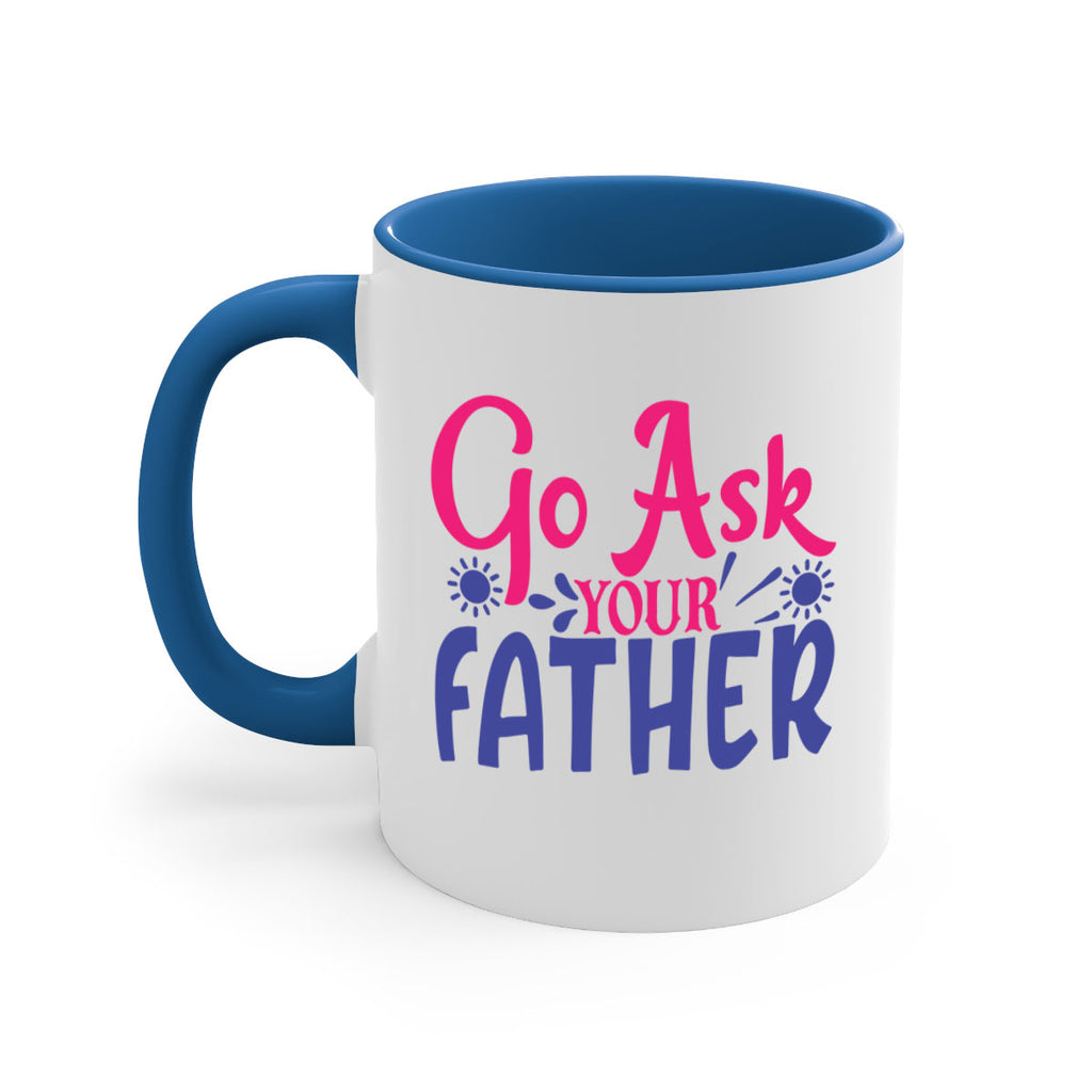 go ask your father 407#- mom-Mug / Coffee Cup