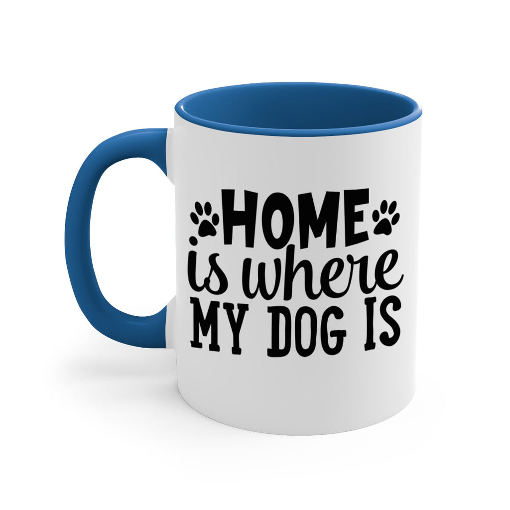 home is where my dog is Style 85#- Dog-Mug / Coffee Cup
