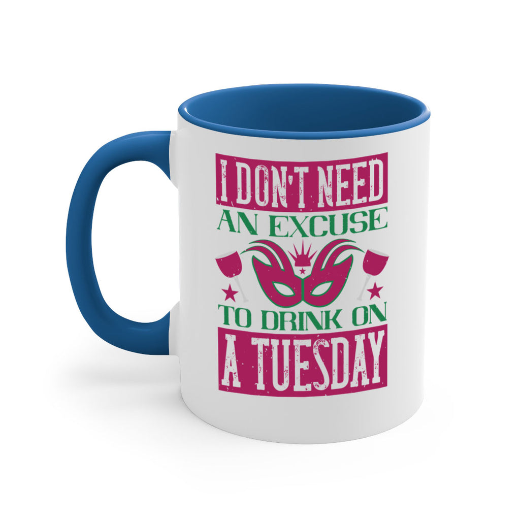 i dont need an excuse to drink on a tuesday 68#- mardi gras-Mug / Coffee Cup