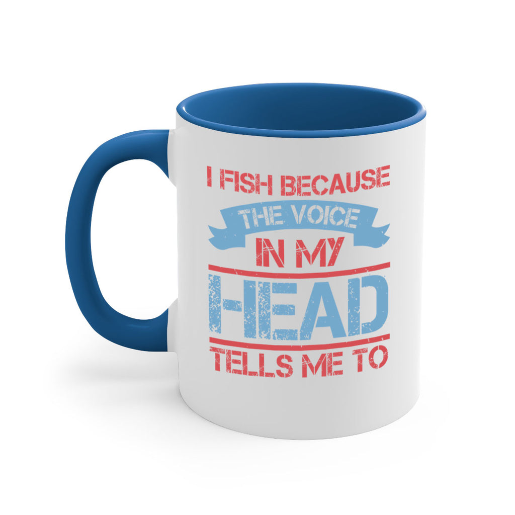 i fish because the voice in my head tells me to 257#- fishing-Mug / Coffee Cup