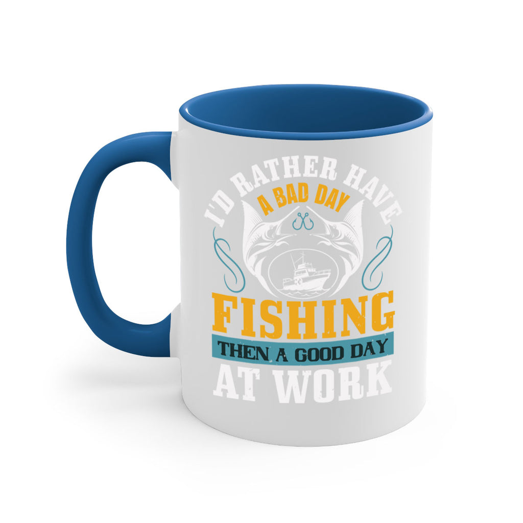 id rather have a bad day 93#- fishing-Mug / Coffee Cup