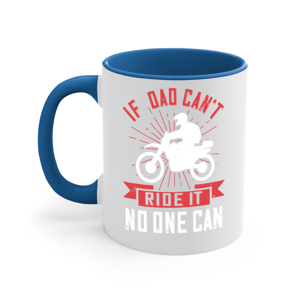 if dad cant ride it no one can 226#- fathers day-Mug / Coffee Cup