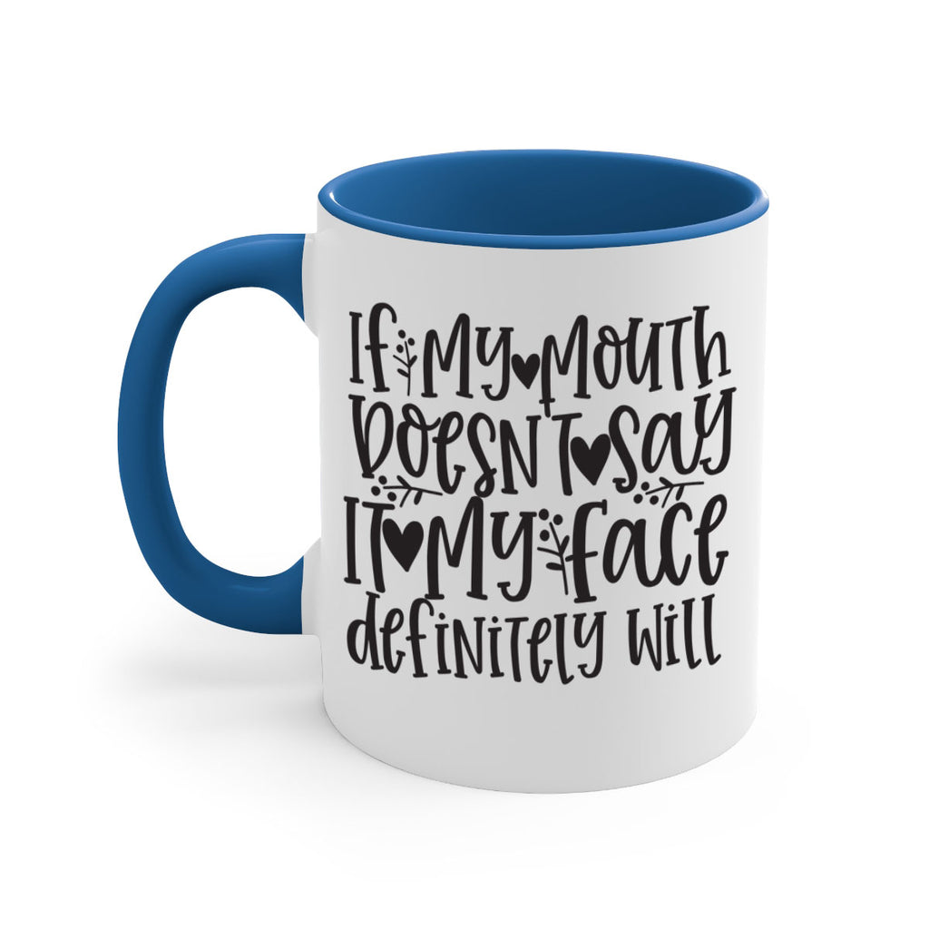 if my mouth doesnt say it my face defini 396#- mom-Mug / Coffee Cup